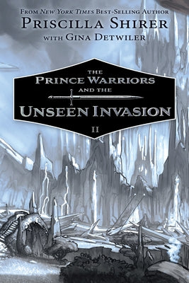 The Prince Warriors and the Unseen Invasion by Shirer, Priscilla