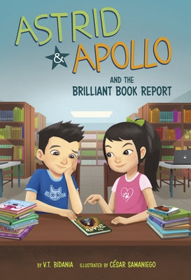 Astrid & Apollo and the Brilliant Book Report by Samaniego, César