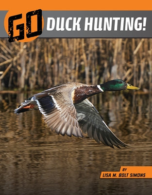 Go Duck Hunting! by Simons, Lisa M. Bolt