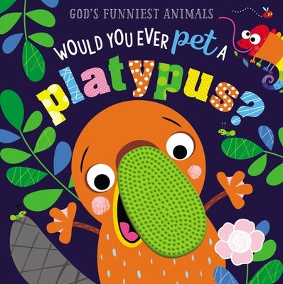 Would You Ever Pet a Platypus? by Thomas Nelson