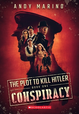 Conspiracy (the Plot to Kill Hitler #1): Volume 1 by Marino, Andy