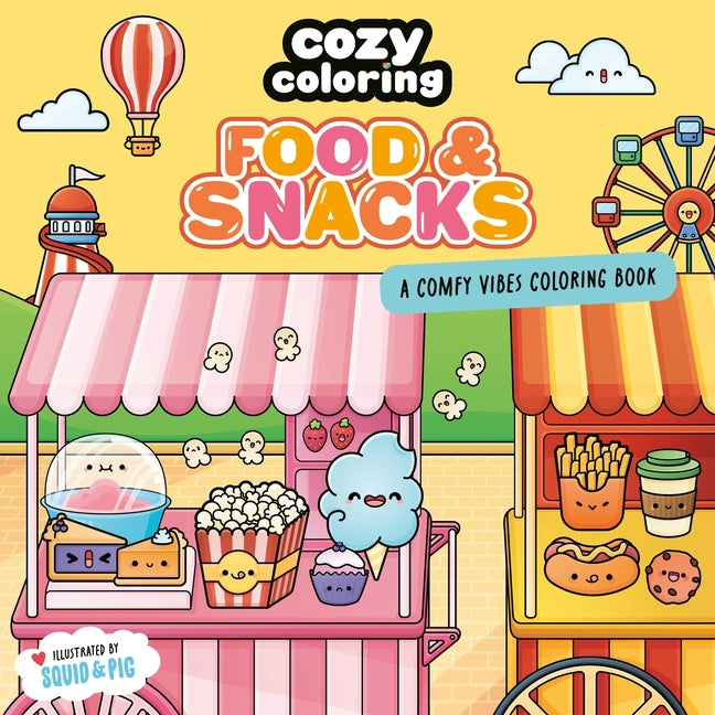 Cozy Coloring: Food & Snacks: A Comfy Vibes Coloring Book for Adults and Kids: Simple, Relaxing Pages Featuring Foods, Drinks, Desserts, and More! by Coloring, Cozy