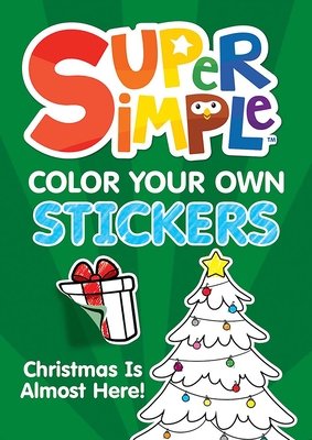 Super Simple Color Your Own Stickers: Christmas Is Almost Here!
