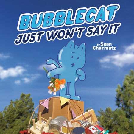 BubbleCat Just Won't Say It by Charmatz, Sean