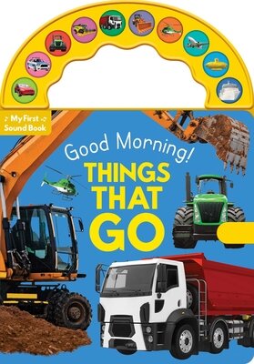Good Morning! Things That Go by Lake Press