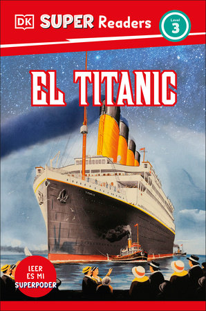 DK Super Readers Level 3 Spanish Translation Titanic - El Titanic
