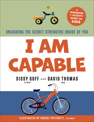 I Am Capable: Unlocking the Secret Strengths Inside of You