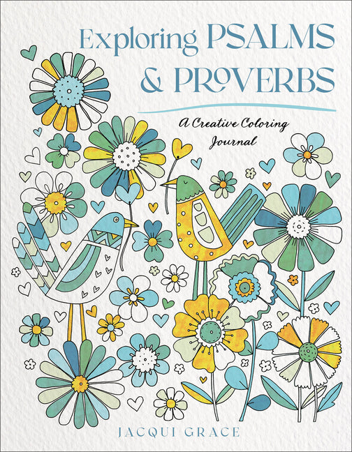 Exploring Psalms and Proverbs: A Creative Coloring Journal by Grace, Jacqui