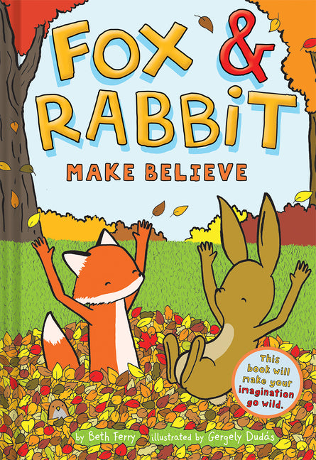 Fox & Rabbit Make Believe (Fox & Rabbit Book #2) by DudÃ¡s, Gergely