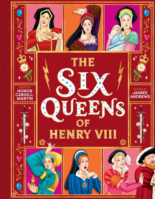 The Six Queens of Henry VIII by Cargill-Martin, Honor