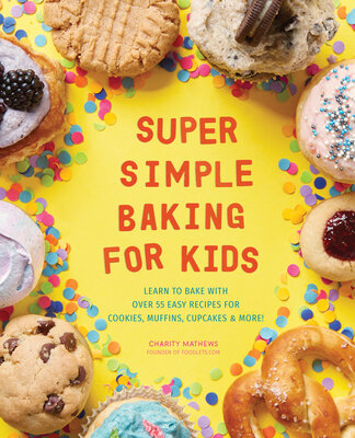 Super Simple Baking for Kids by Mathews, Charity
