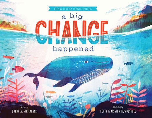 A Big Change Happened: Helping Children Through Upheaval