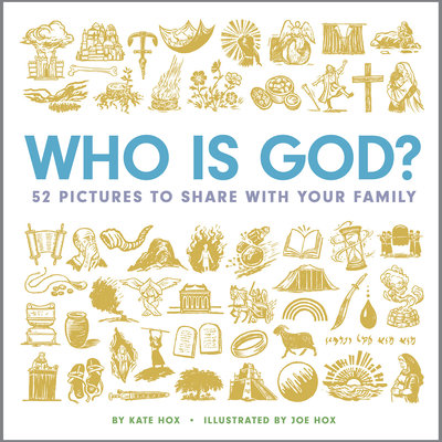 Who Is God?: 52 Pictures to Share with Your Family