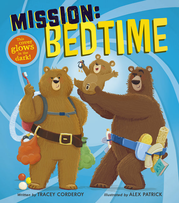 Mission: Bedtime: This Cover Glows in the Dark! by Corderoy, Tracey