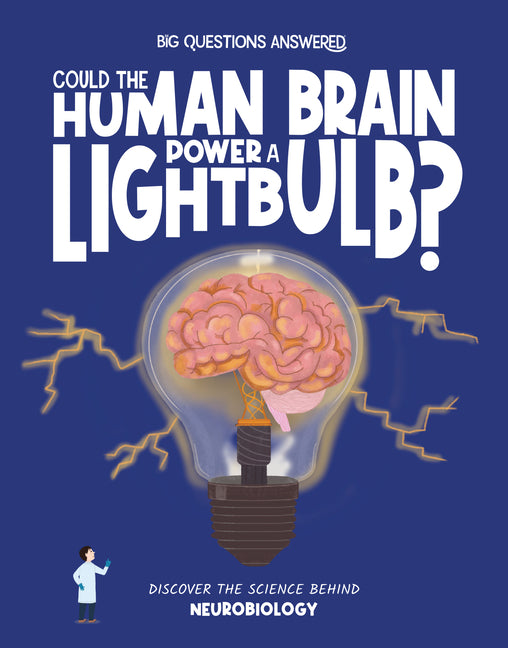 Could the Human Brain Power a Light Bulb?: Discover the Science Behind Neurobiology by Watson, Olivia