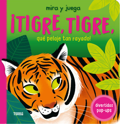 ¡Tigre, Tigre, Qué Pelaje Tan Rayado! / Tiger, Tiger. What Stripy Fur You Have!