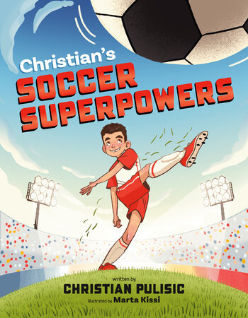 Christian's Soccer Superpowers by Pulisic, Christian