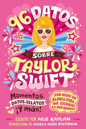 96 Datos Sobre Taylor Swift (96 Facts about Taylor Swift Spanish Edition): Momentos, Datos, Relatos ¡Y Más! ¡Con Hojas En Blanco Para Escribir Lo Que