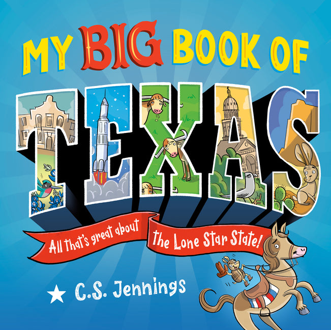 My Big Book of Texas: All That's Great about the Lone Star State! by Jennings, C. S.