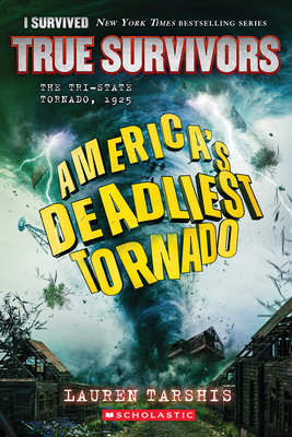 America's Deadliest Tornado: The Tri-State Tornado, 1925 (I Survived True Survivors #1)