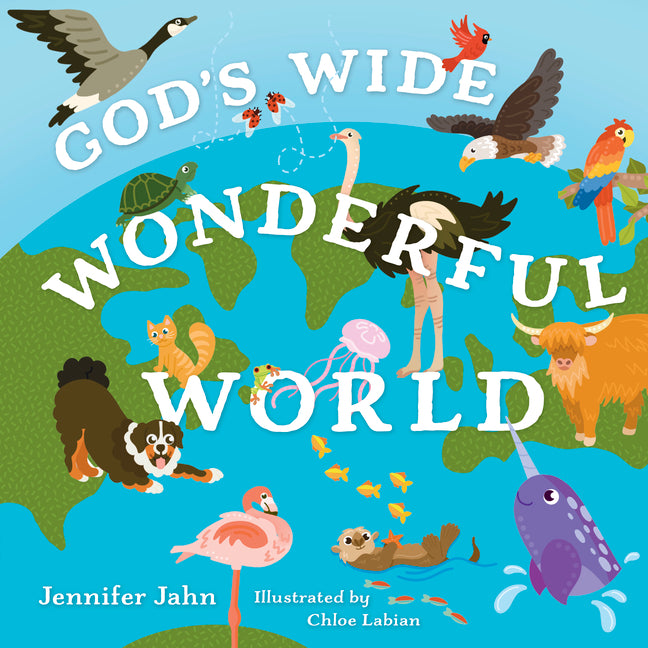 God's Wide, Wonderful World: Exploring His Awesome Animals--And You! by Jahn, Jennifer