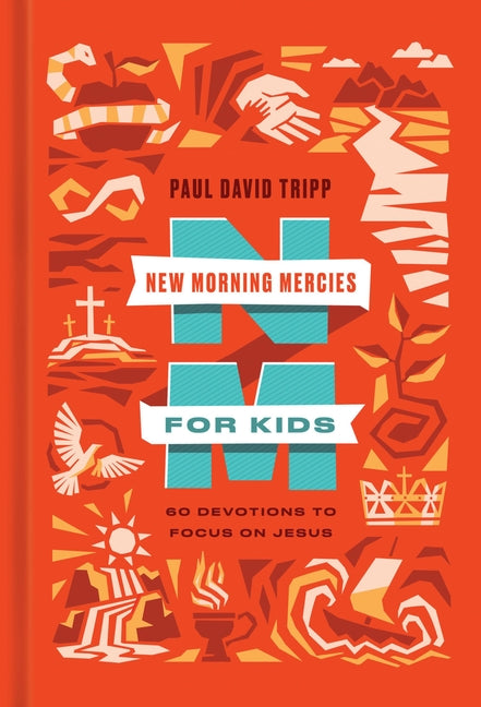 New Morning Mercies for Kids: 60 Devotions to Focus on Jesus by Tripp, Paul David