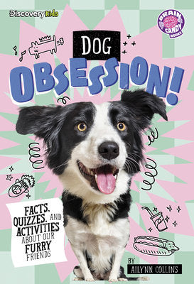 Dog Obsession!: Facts, Quizzes, and Activities about Our Furry Friends