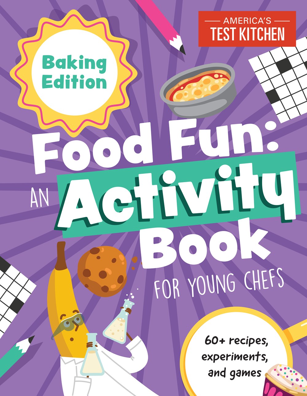 Food Fun An Activity Book for Young Chefs : Baking Edition: 60+ recipes, experiments, and games