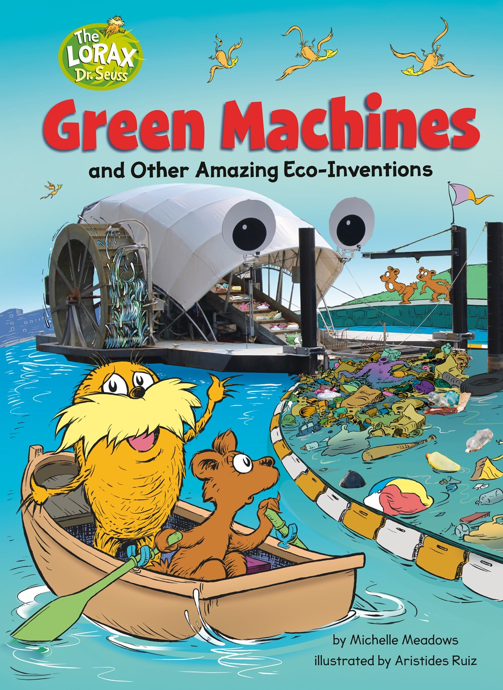 Green Machines and Other Amazing Eco-Inventions : A Dr. Seuss's The Lorax Nonfiction Book