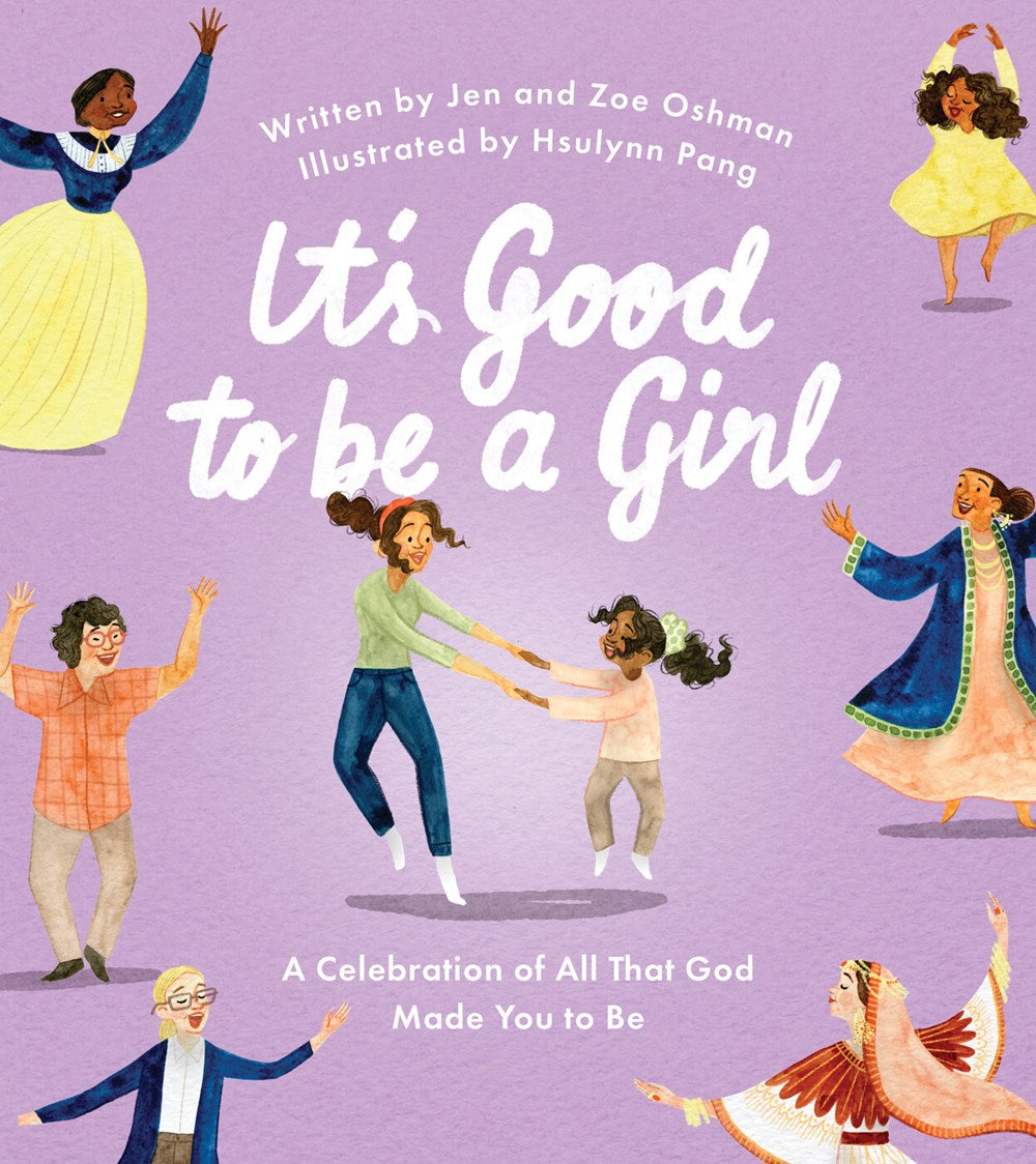 It's Good to Be a Girl : A Celebration of All That God Made You to Be