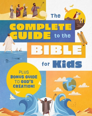 The Complete Guide to the Bible for Kids: Plus Bonus Guide to Creation! by Sumner, Tracy M.
