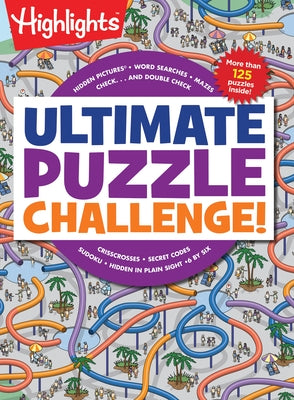 Ultimate Puzzle Challenge!: 125+ Brain Games for Kids, Mazes, Brain Teasers, Word Searches, Crossword Puzzles, Sudoku, Logic Puzzles and More, Kids Ac by Highlights