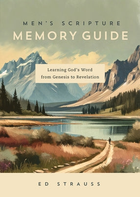 Men's Scripture Memory Guide: Learning God's Word from Genesis to Revelation by Strauss, Ed