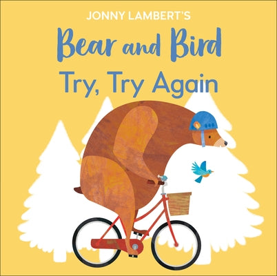 Jonny Lambert's Bear and Bird: Try, Try Again by Lambert, Jonny