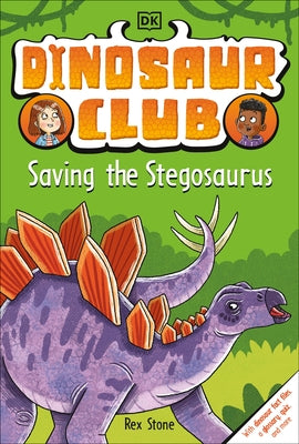 Dinosaur Club: Saving the Stegosaurus by Stone, Rex