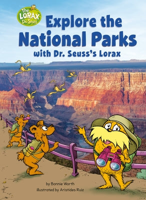Explore the National Parks with Dr. Seuss's Lorax: A Dr. Seuss's the Lorax Nonfiction by Worth, Bonnie