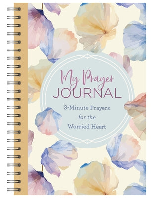 My Prayer Journal: 3-Minute Prayers for the Worried Heart by Compiled by Barbour Staff