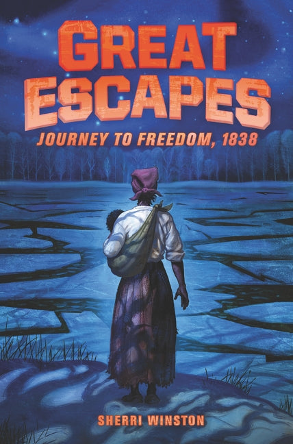 Great Escapes: Journey to Freedom, 1838 by Winston, Sherri