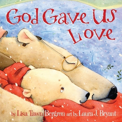 God Gave Us Love by Bergren, Lisa Tawn