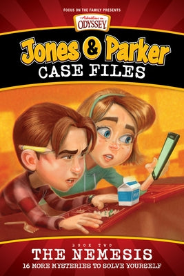 Jones & Parker Case Files: The Nemesis by Focus on the Family