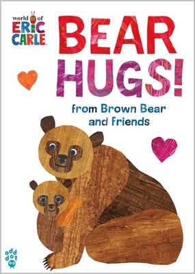 Bear Hugs! from Brown Bear and Friends (World of Eric Carle) by Carle, Eric