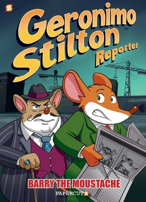Geronimo Stilton Reporter: Barry the Moustache by Stilton, Geronimo