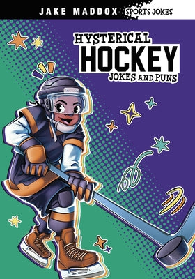 Hysterical Hockey Jokes and Puns by Maddox, Jake