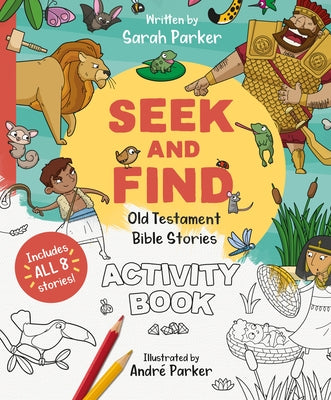 Seek and Find: Old Testament Activity Book: Discover All about Our Amazing God! by Parker, Sarah