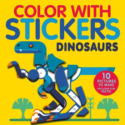 Color with Stickers: Dinosaurs: 10 Pictures to Make - Includes Fun Facts! by Marx, Jonny