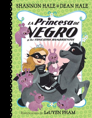 La Princesa de Negro Y Los Conejitos Hambrientos / The Princess in Black and the Hungry Bunny Horde by Hale, Shannon