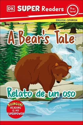 DK Super Readers Pre-Level Bilingual a Bear's Tale - Relato de Un Oso by DK