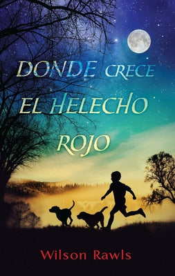 Donde Crece El Helecho Rojo / Where the Red Fern Grows by Rawls, Wilson