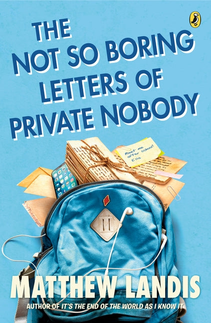 The Not So Boring Letters of Private Nobody by Landis, Matthew