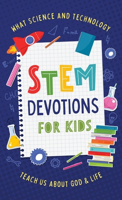 Stem Devotions for Kids: What Science and Technology Teach Us about God and Life by Sumner, Tracy M.